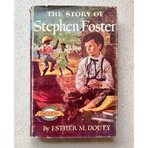 The Story Of Stephen Foster By Esther M. Douty HC Book Club Ed.  1954 Jo Polseno